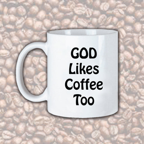 God Likes Coffee Too Mug