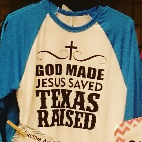 God Made Jesus Saved Texas Raised