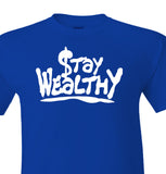 Stay Wealthy Shirt