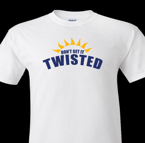 Don’t Get It Twisted Tee